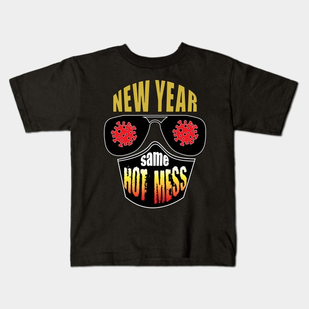 New Year Same Hot Mess - Covid Kids T-Shirt by PEHardy Design